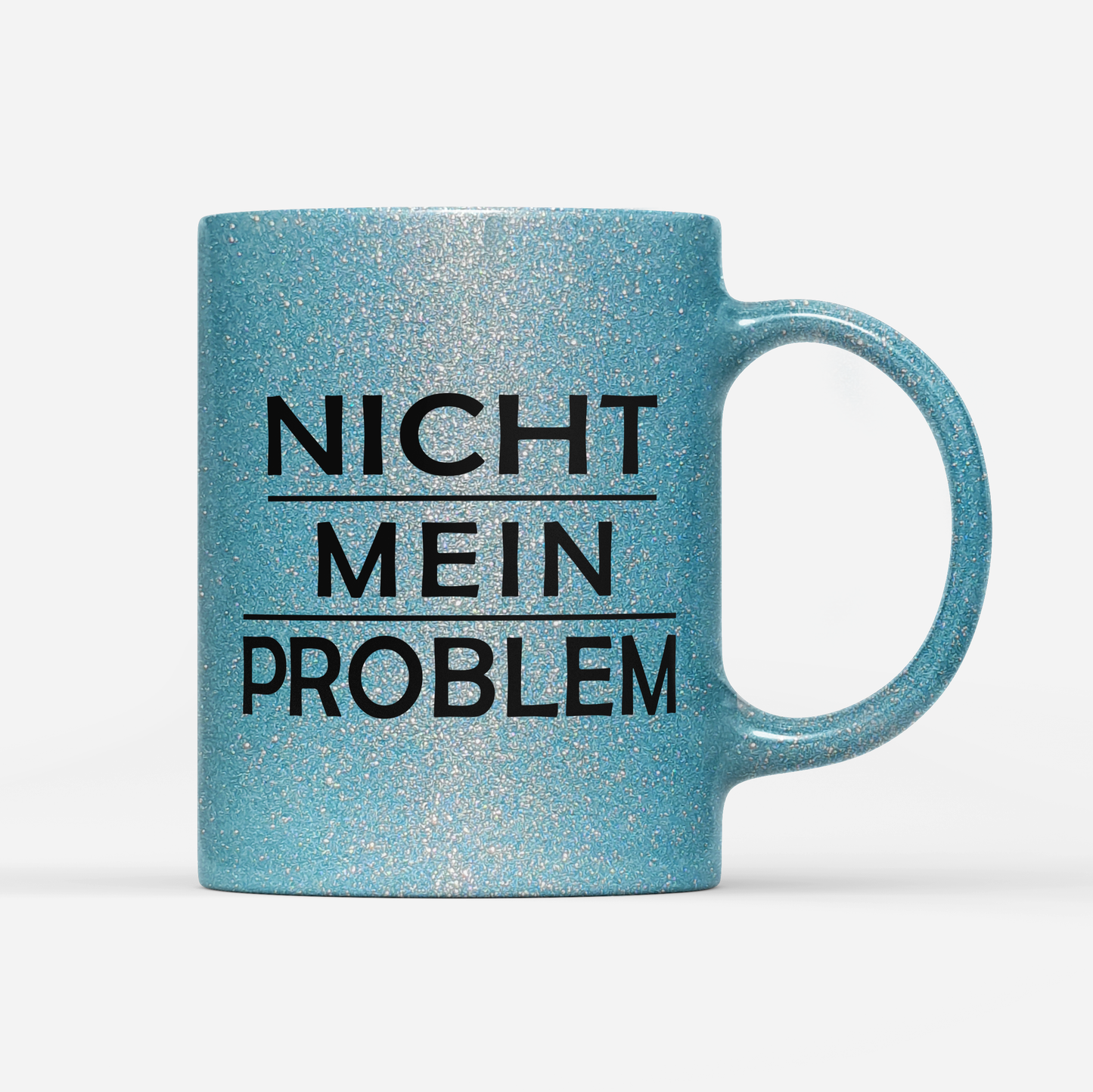 Tasse Glitzer Edition Nicht mein Problem