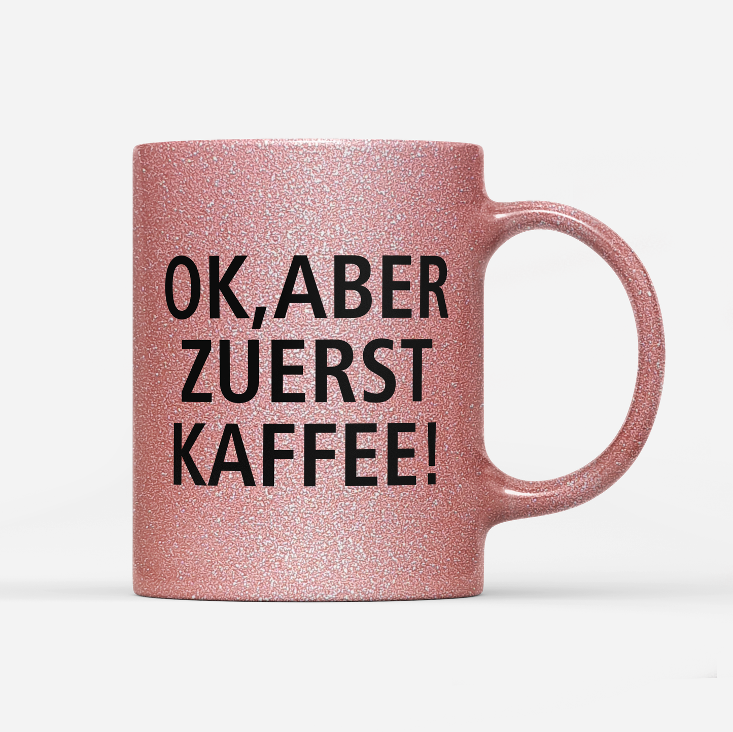 Tasse Glitzer Edition Ok aber zuerst Kaffee V1