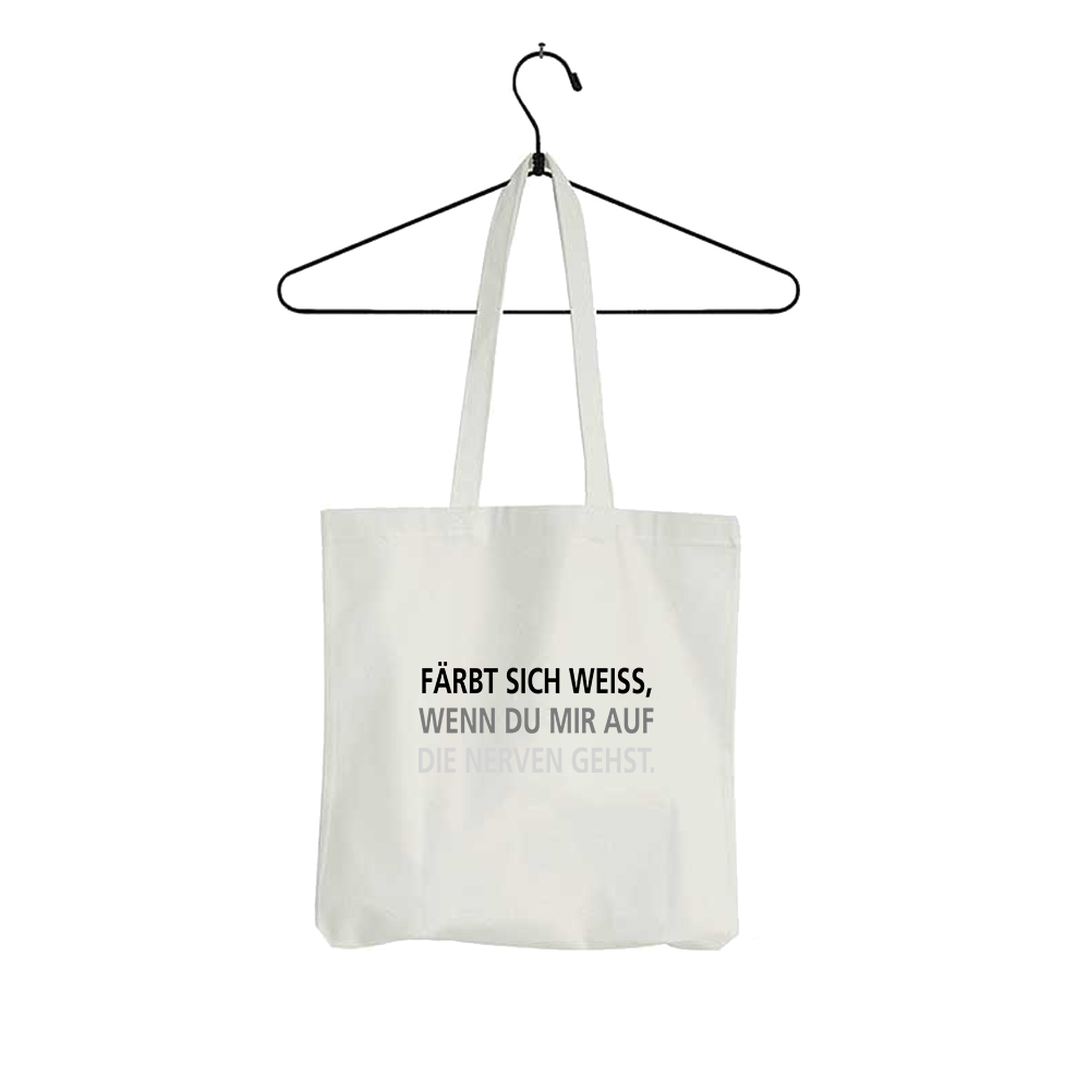 Tasche Färbt sich schwarz, wenn du mir auf die Nerven gehst