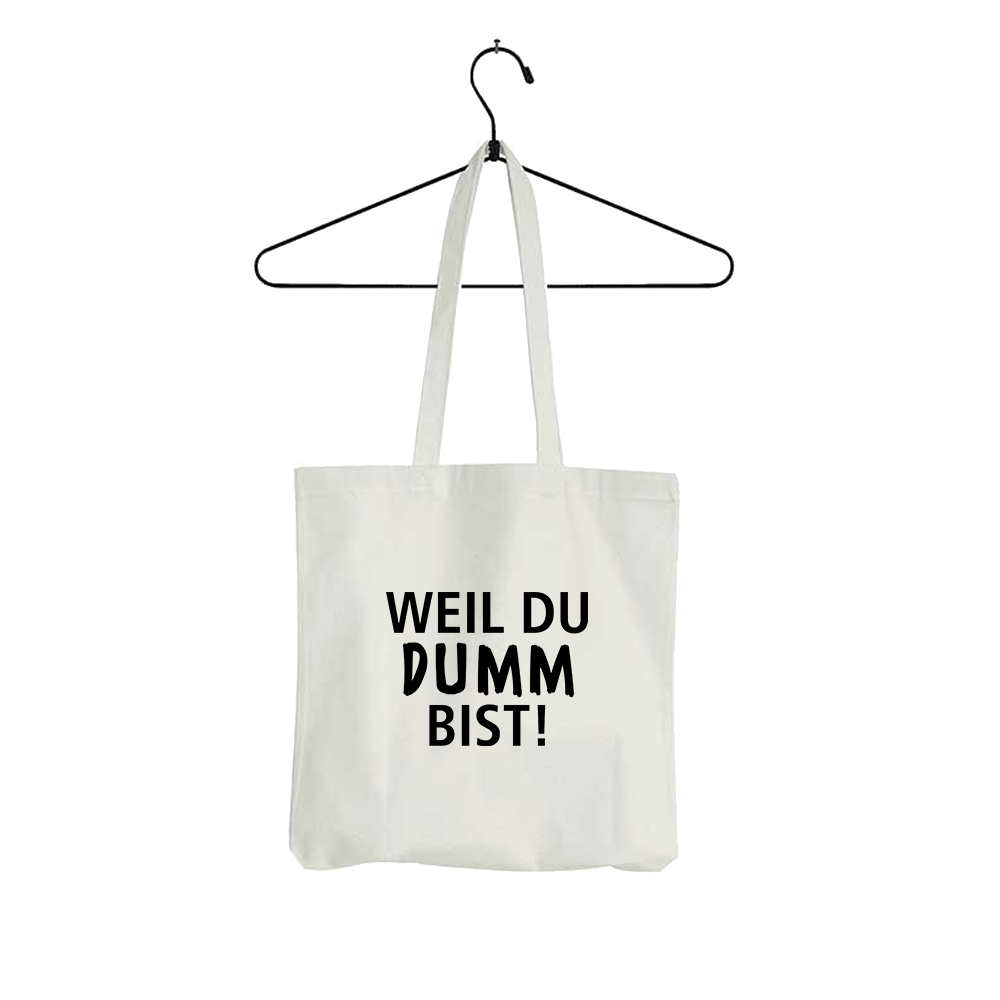 Tasche Weil du dumm bist