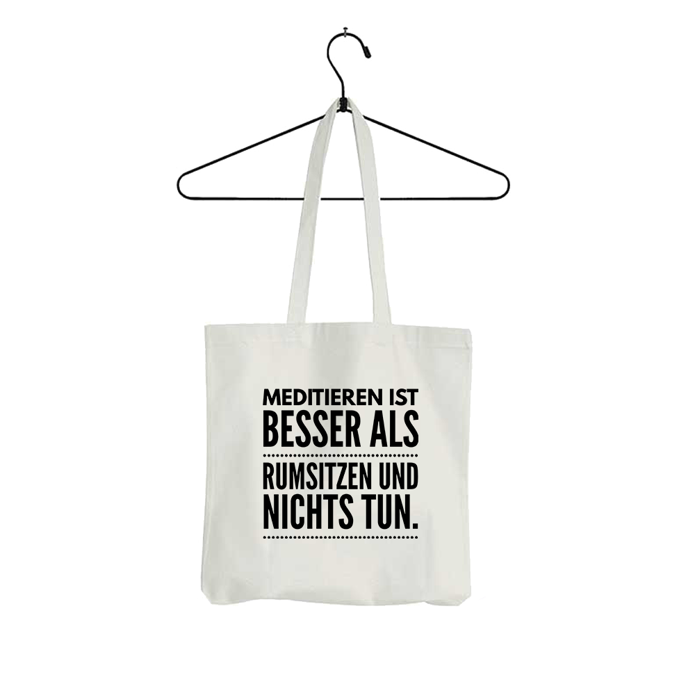 Tasche Meditieren ist besser als rumsitzen und nichts tun