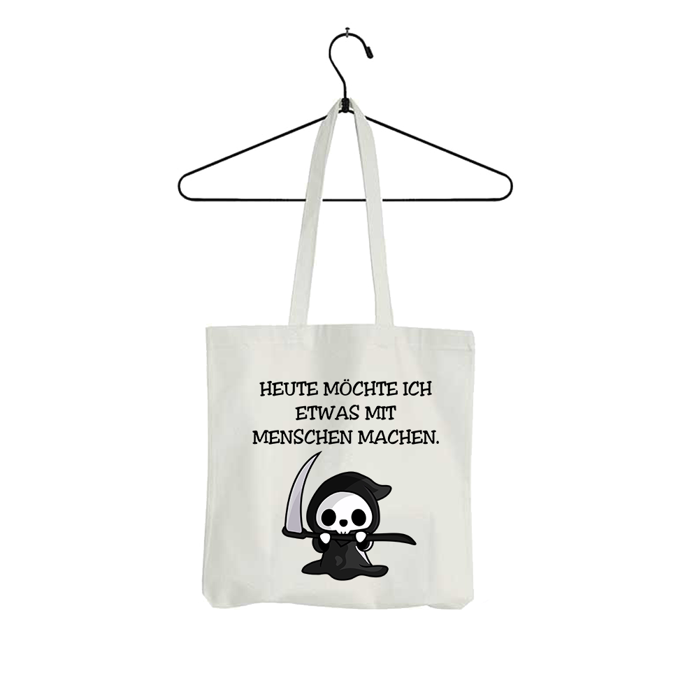 Tasche Heute möchte ich etwas mit Menschen machen.