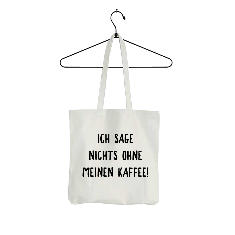 Tasche Ich sage nichts ohne meinen Kaffee!