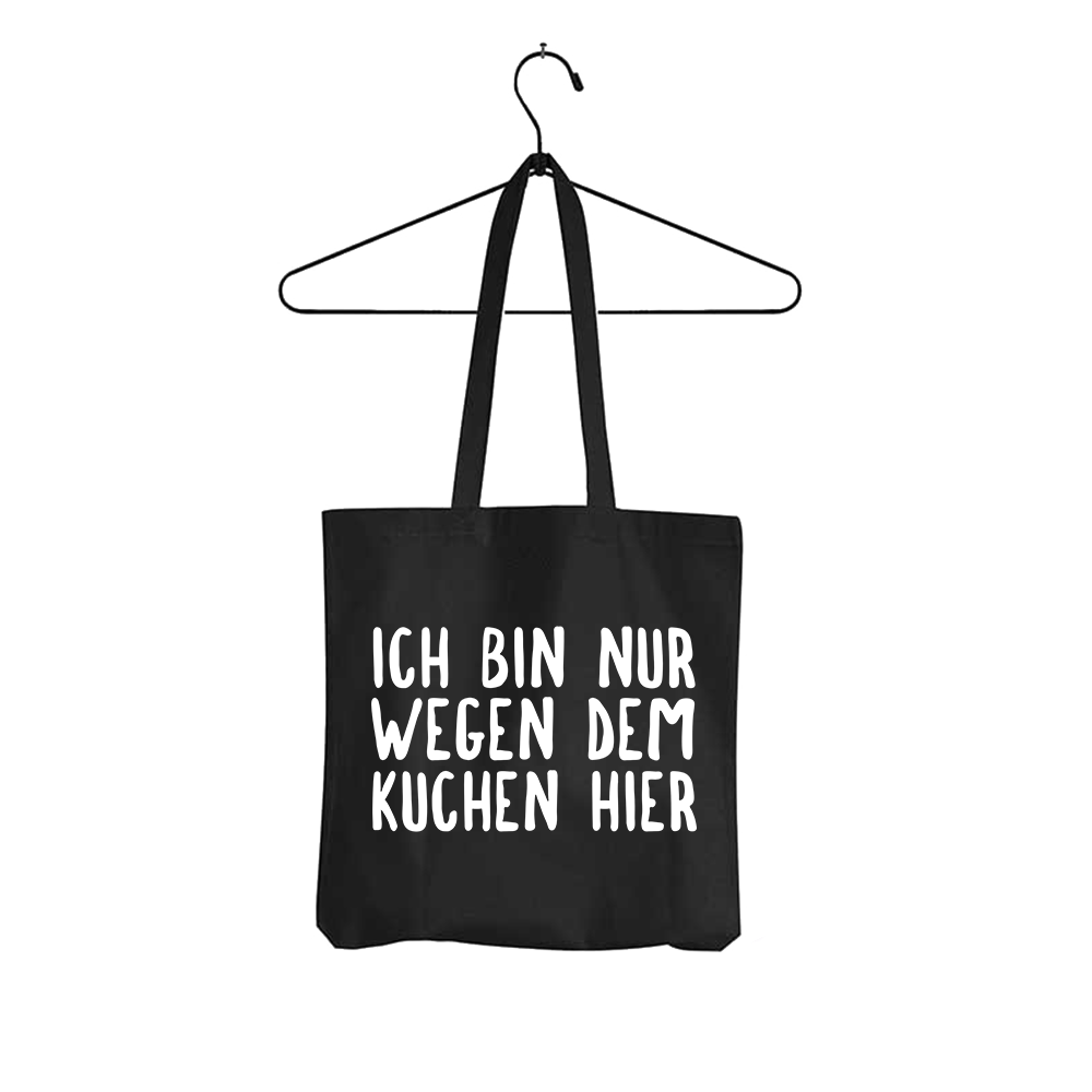 Tasche Ich bin nur wegen dem Kuchen hier
