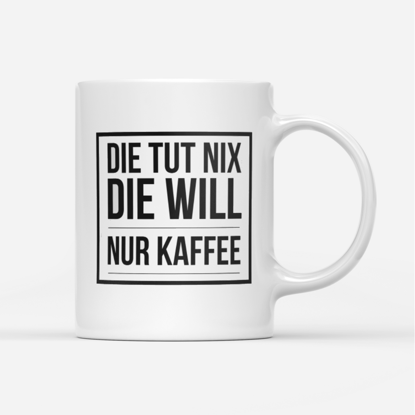 Tasse Die tut nix die will nur Kaffee