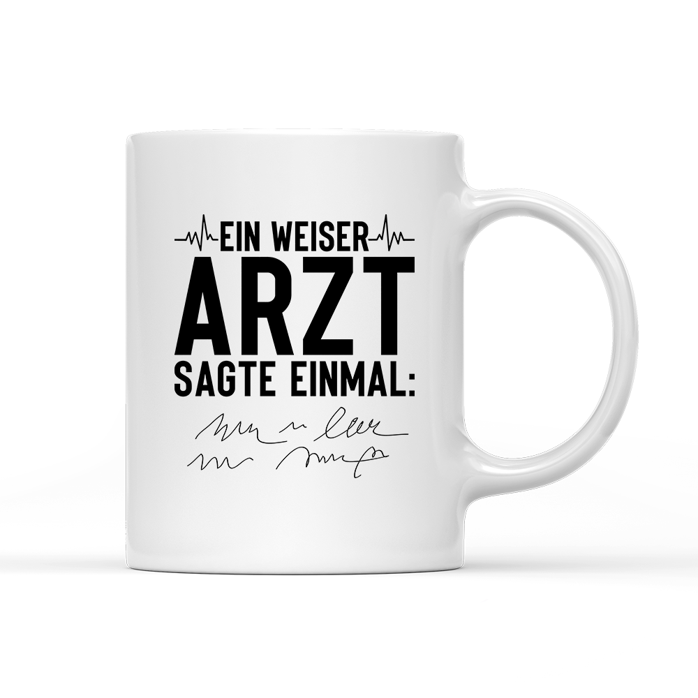 Tasse Ein weiser Arzt sagte einmal
