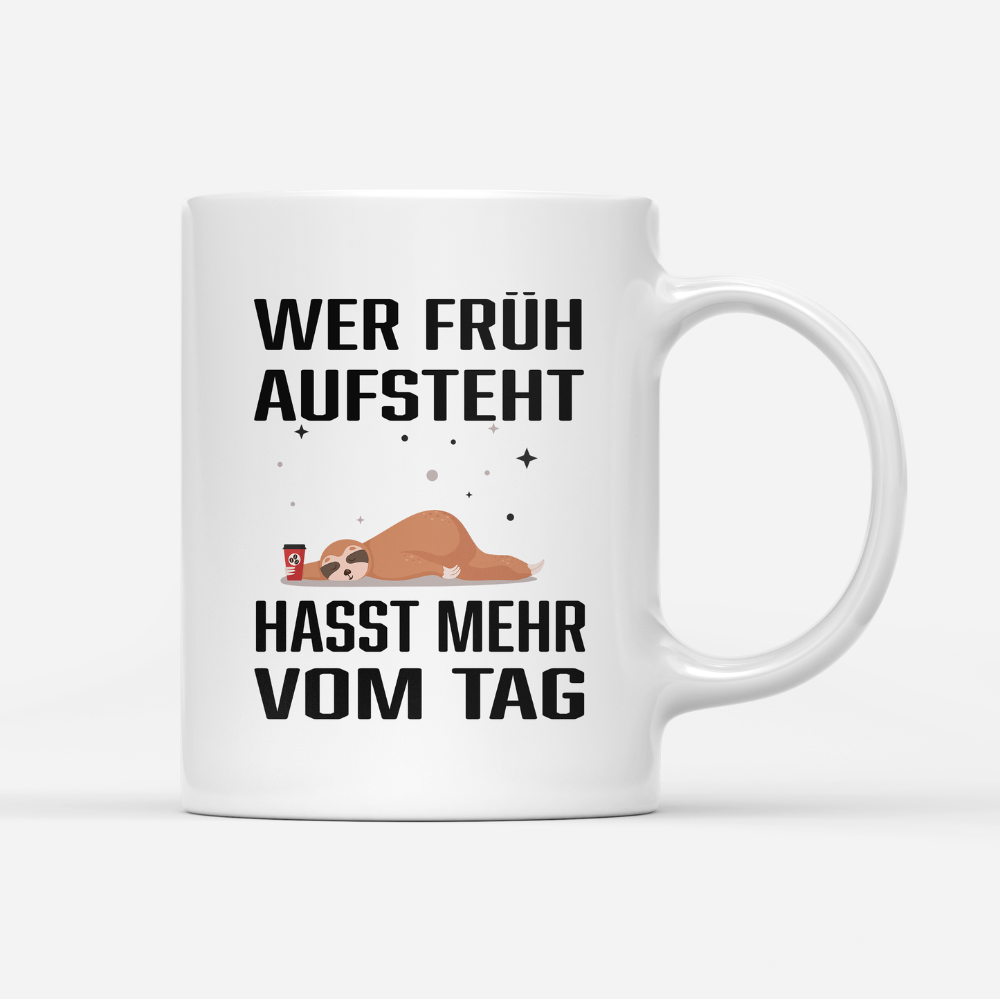 Tasse Wer früh aufsteht hasst mehr vom Tag