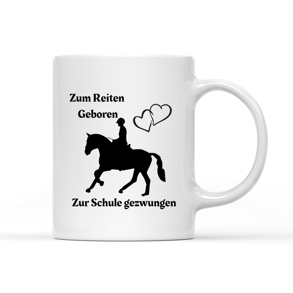 Tasse Zum Reiten Geboren zur Schule gezwungen.)