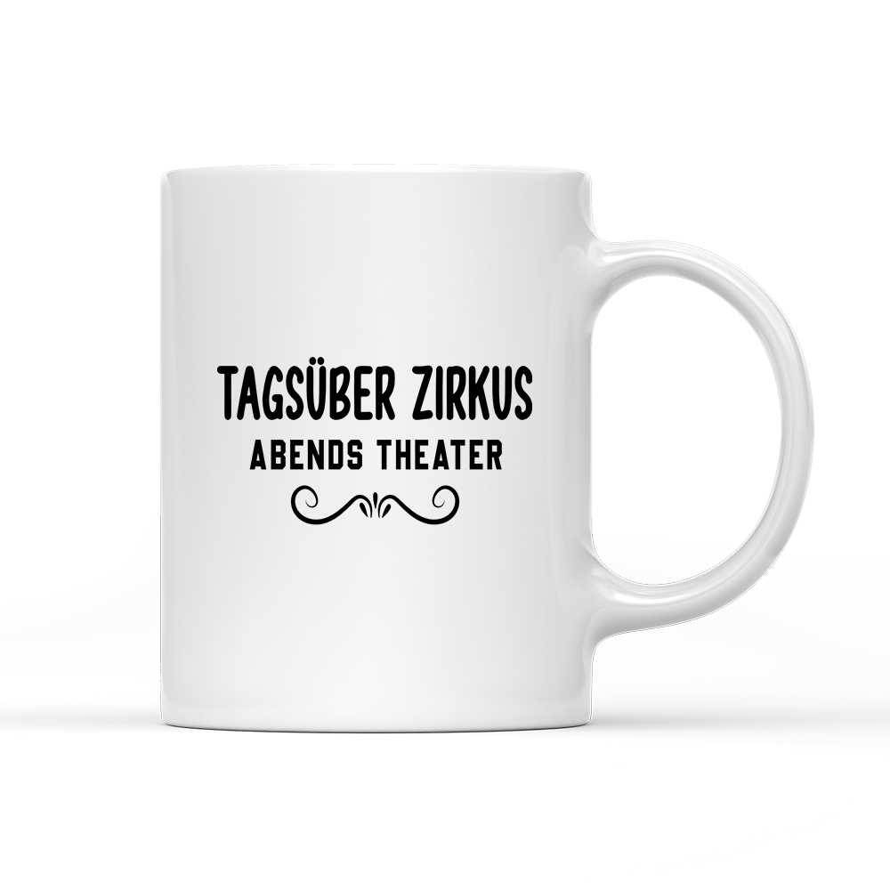 Tasse Tagsüber Zirkus Abends Theater
