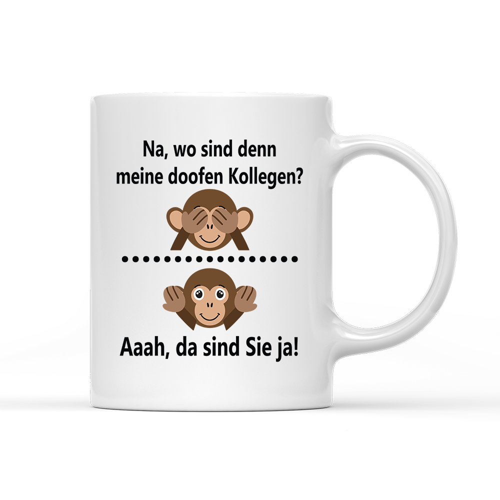 Tasse Na, wo sind denn meine doofen Kollegen