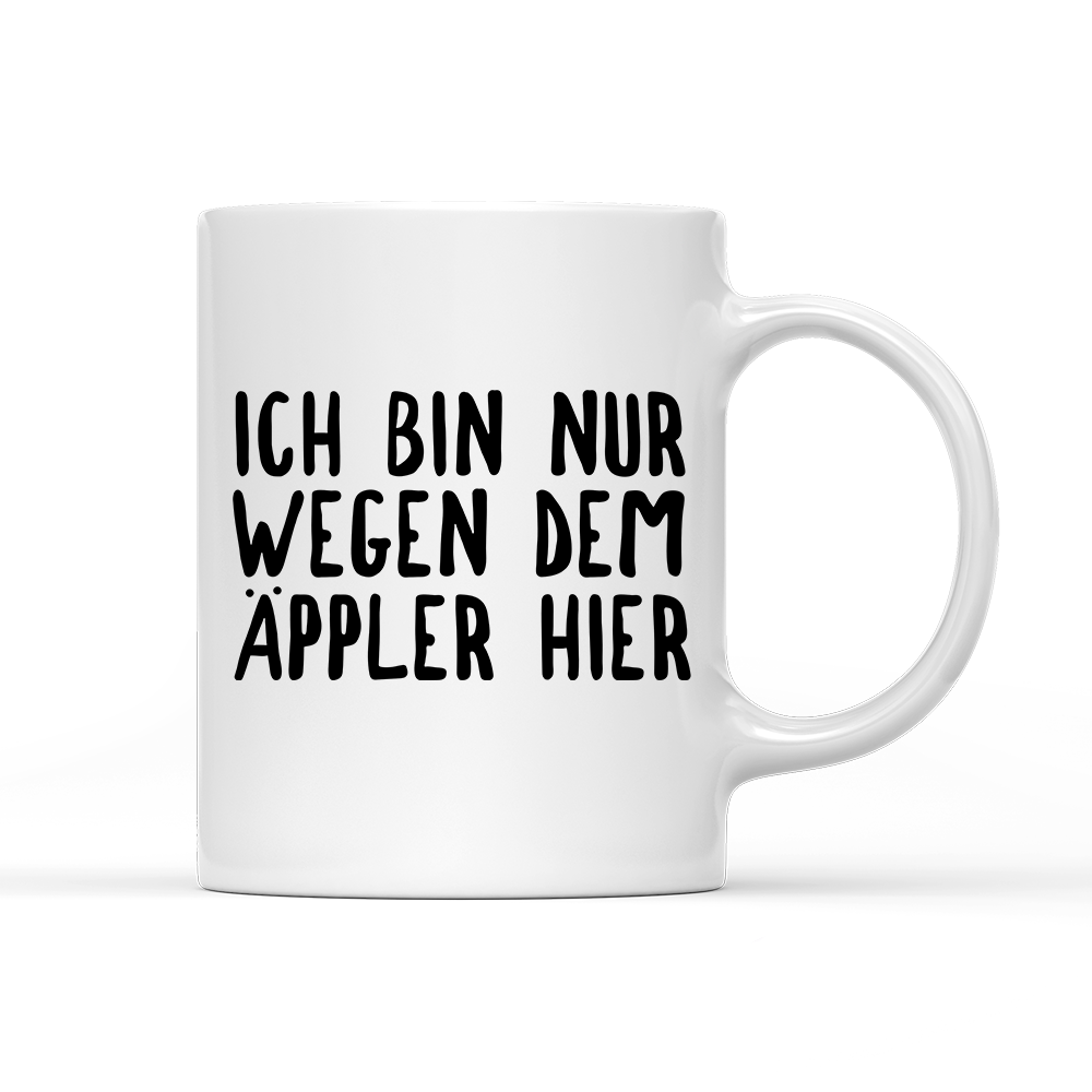 Tasse Ich bin nur wegen dem Äppler hier