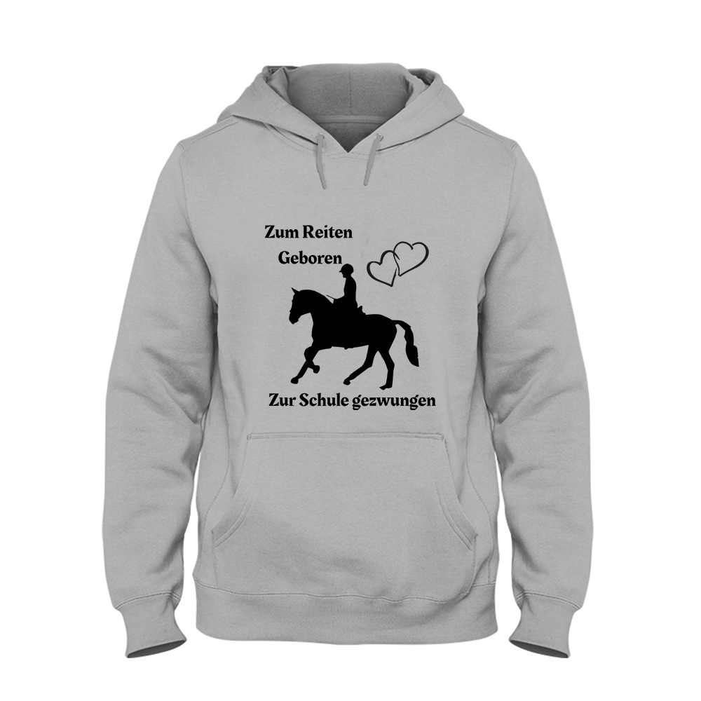 Hoodie Zum Reiten Geboren zur Schule gezwungen.