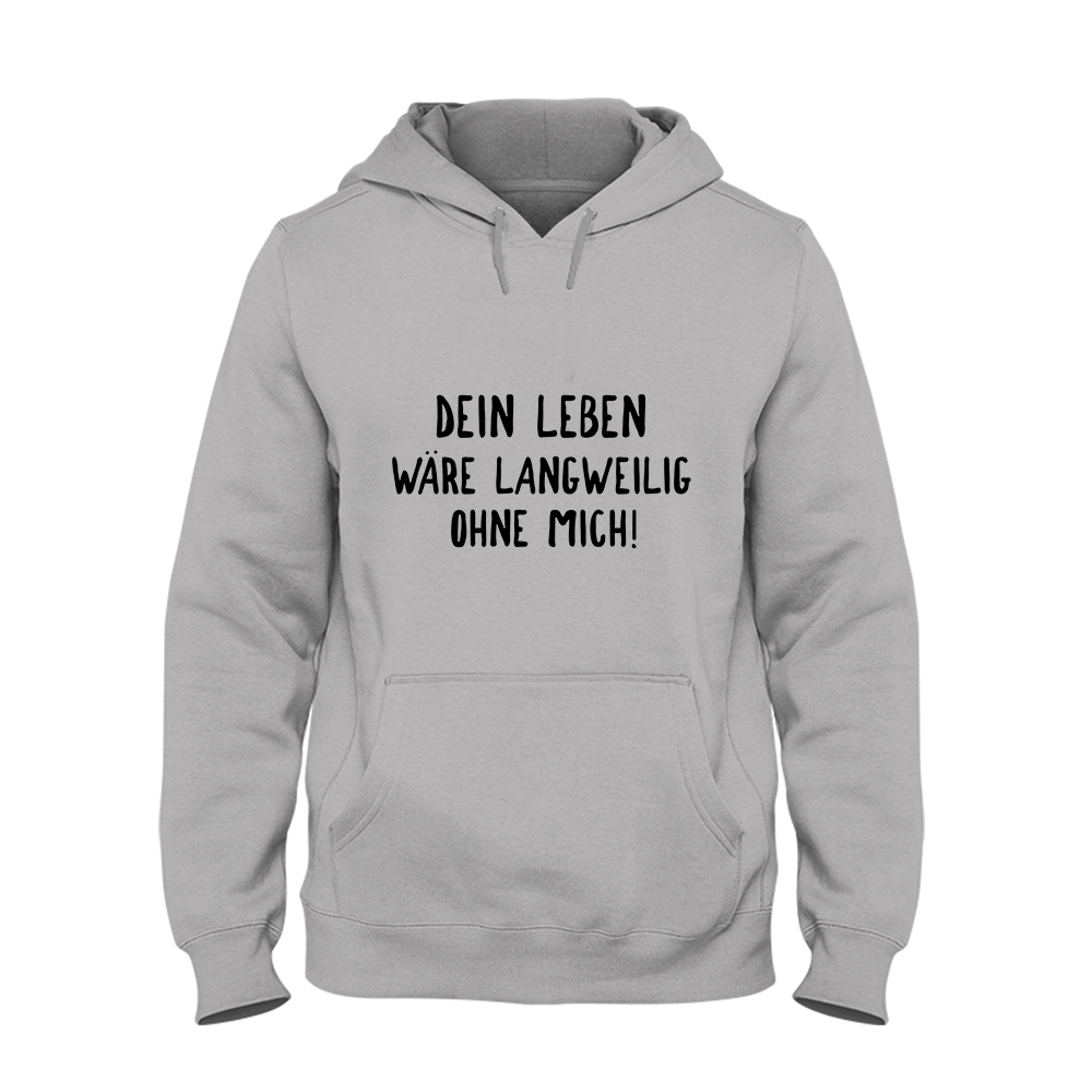 Hoodie Unisex Langweilig ohne mich
