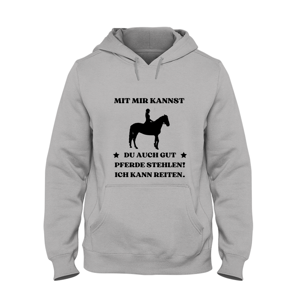 Hoodie Mit mir kannst du auch gut pferde stehlen! Ich kann Reiten.