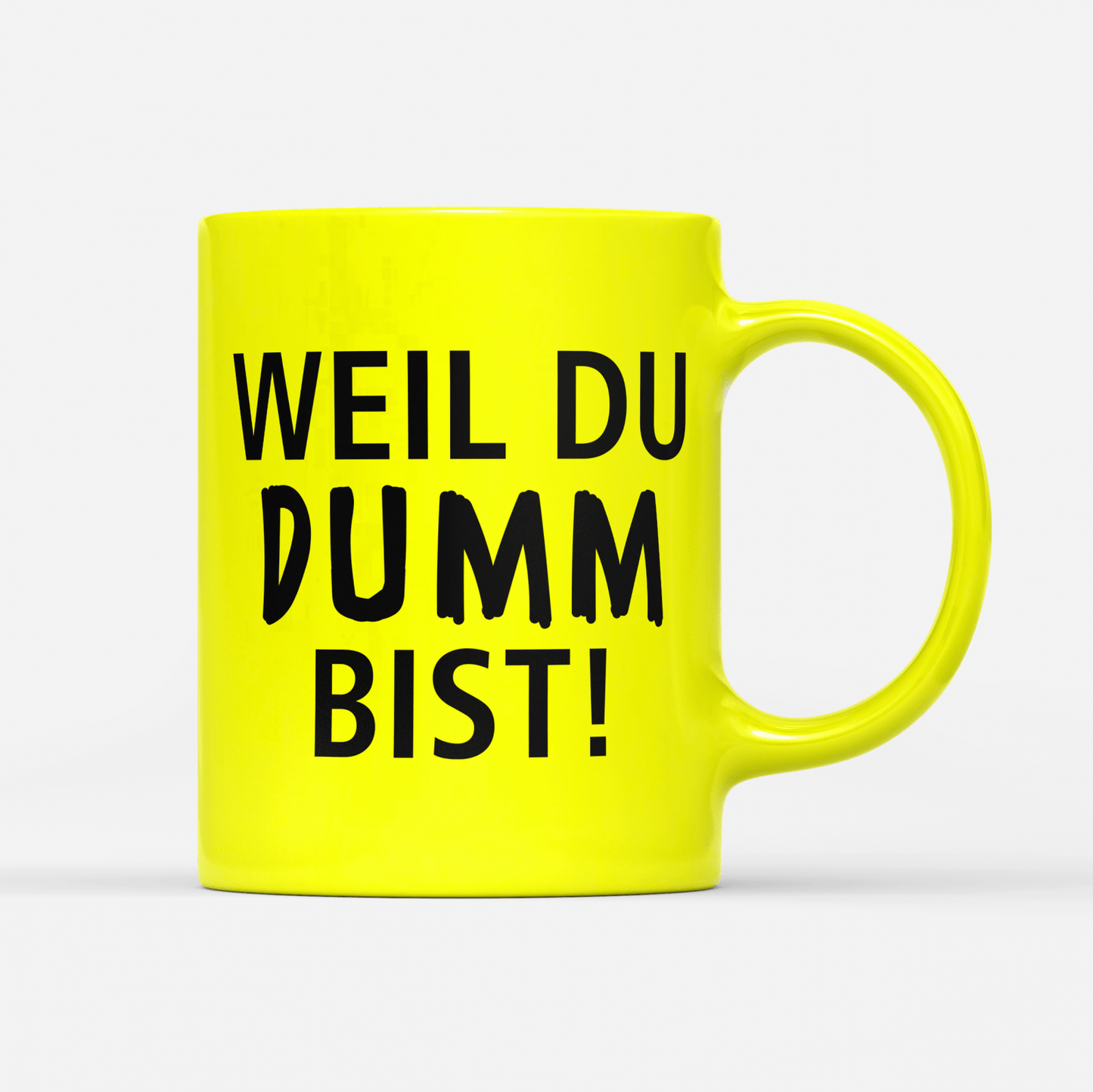 Tasse Neon Weil du dumm bist