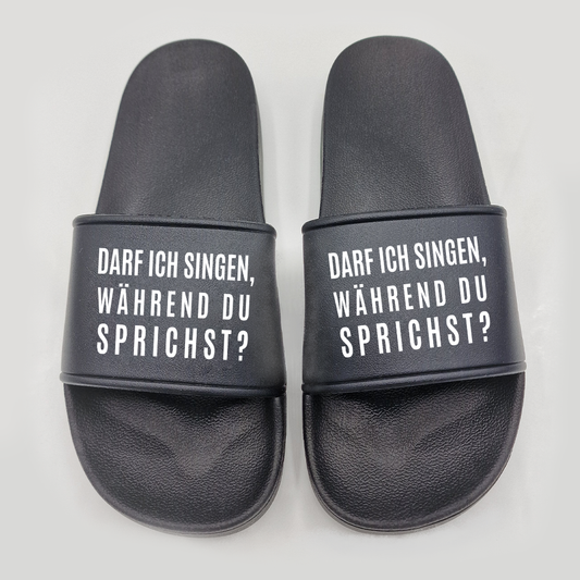 Badeschuhe darf ich singen, während du sprichst?