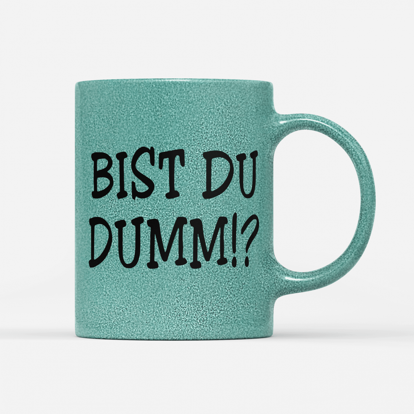 Tasse Glitzer Edition Bist du Dumm