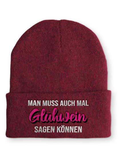 Man muss auch mal Glühwein sagen können Beanie Mütze mit Spruch