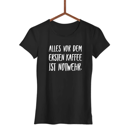 Damen T-Shirt Alles vor dem ersten Kaffee ist Notwehr