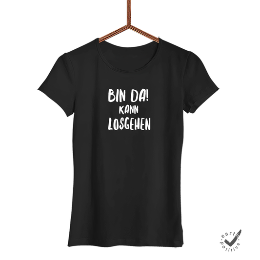 Damen T-Shirt Bin da kann losgehen