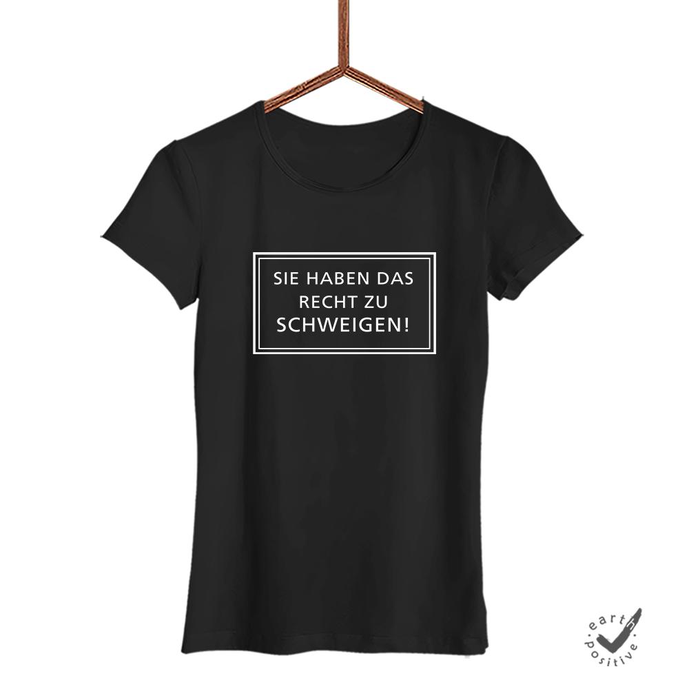 Damen T-Shirt Sie haben das Recht zu schweigen