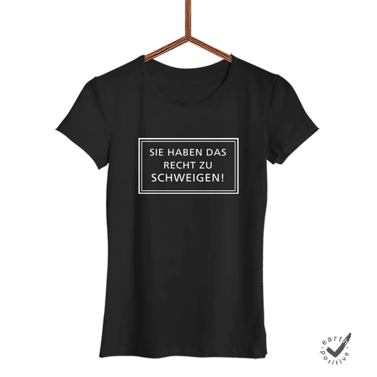 Damen T-Shirt Sie haben das Recht zu schweigen