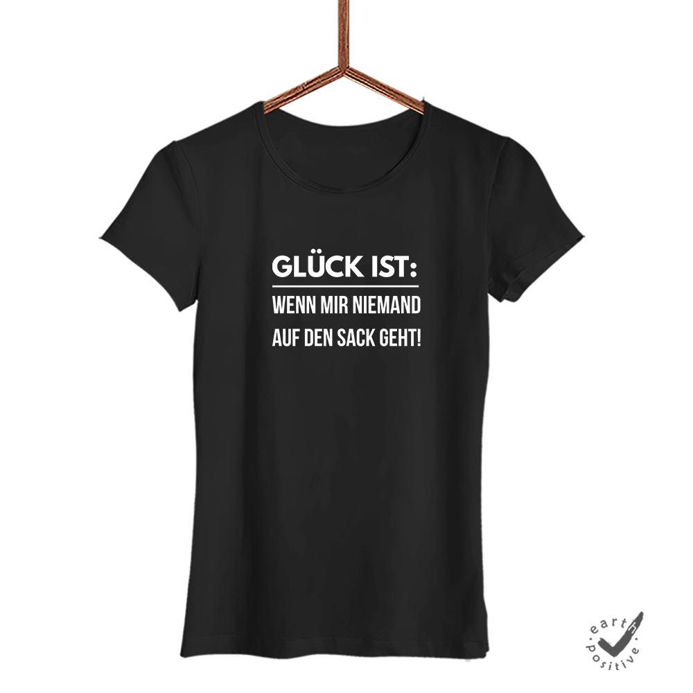 Damen T-Shirt Glück ist wenn mir niemand auf den Sack geht