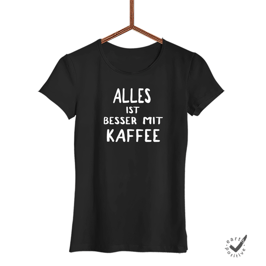 Damen T-Shirt alles ist besser mit kaffee