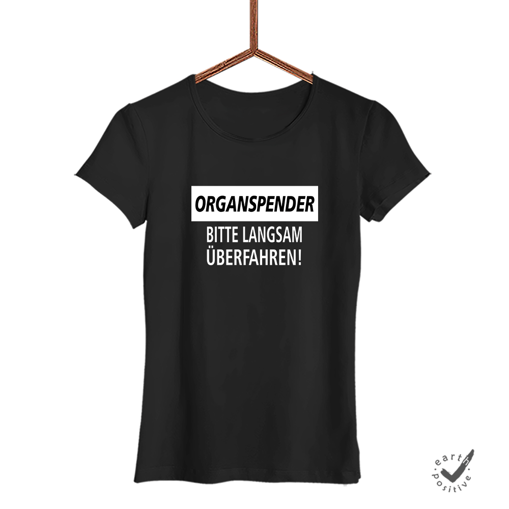 Damen T-Shirt Organspender bitte langsam überfahren