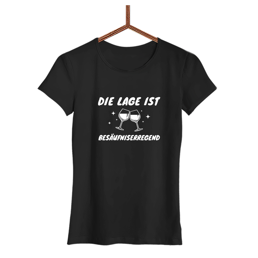 Damen T-Shirt Die Lage ist Besäufniserregend