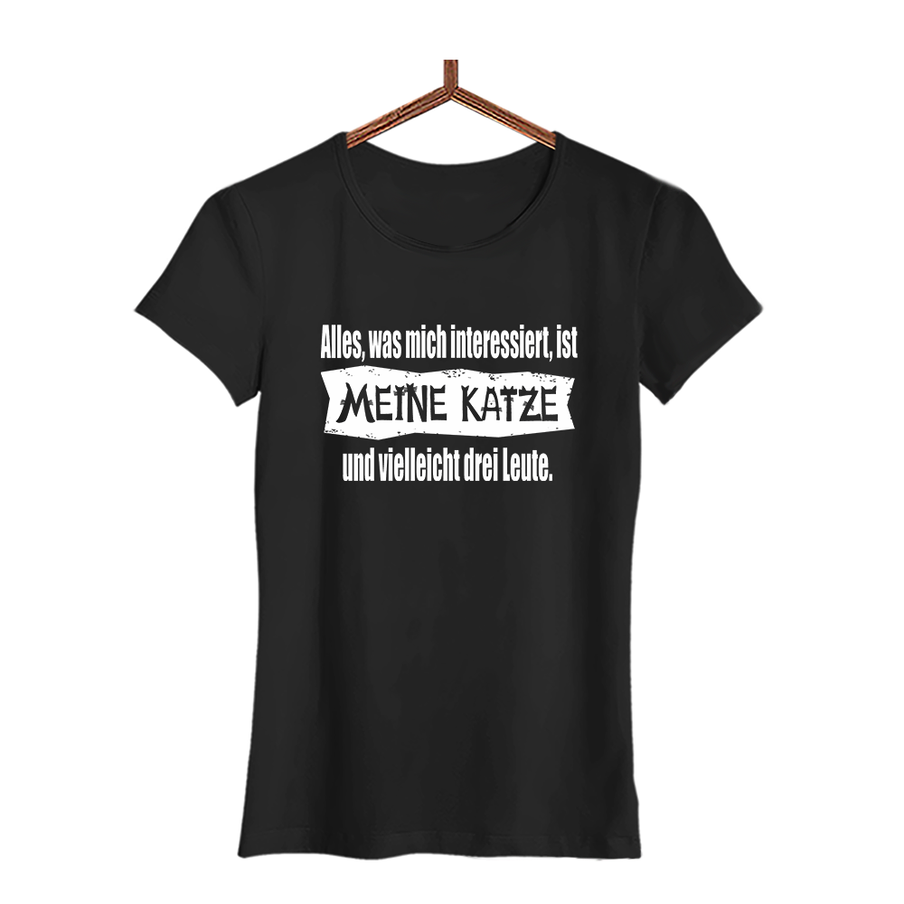Damen T-Shirt Alles, was mich interessiert, ist meine Katze und vielleicht drei Leute