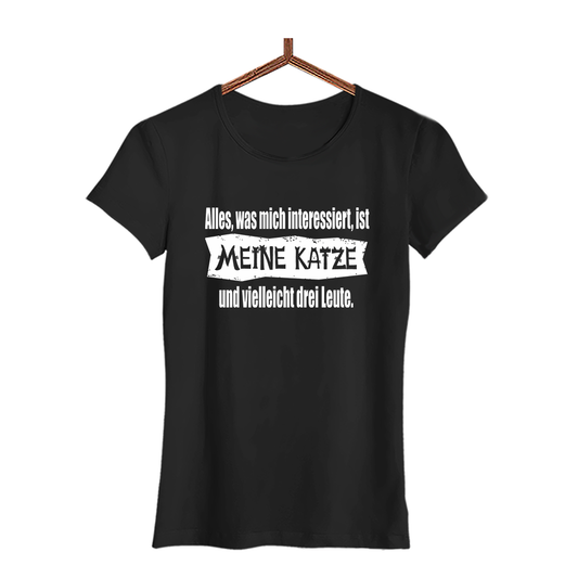 Damen T-Shirt Alles, was mich interessiert, ist meine Katze und vielleicht drei Leute