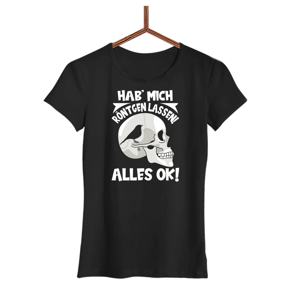 Damen T-Shirt Hab mich röntgen lassen