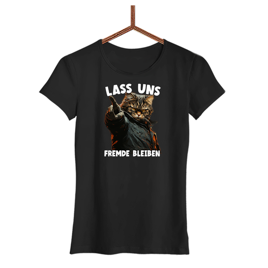 Damen T-Shirt Lass uns Fremde bleiben