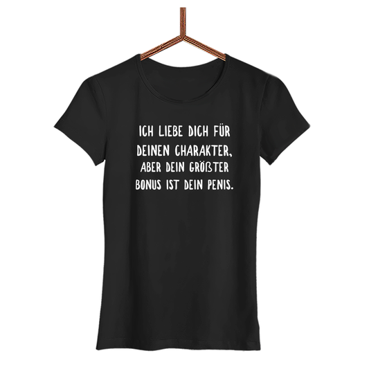 Damen T-Shirt Ich liebe deinen Charakter