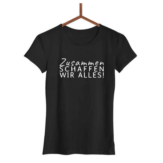 Damen T-Shirt Zusammen schaffen wir alles