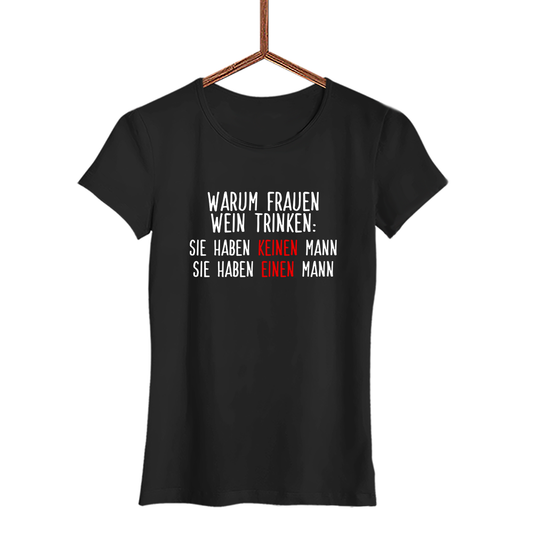 Damen T-Shirt Warum Frauen Wein trinken