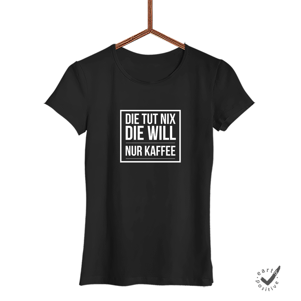 Damen T-Shirt Die tut nix die will nur Kaffee Sale