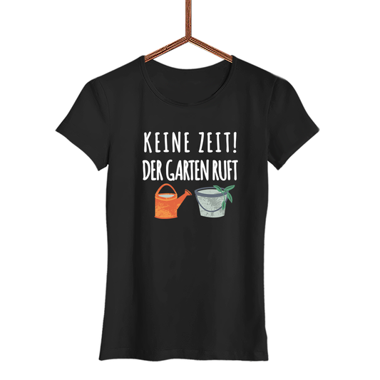 Damen T-Shirt Keine Zeit der Garten ruft