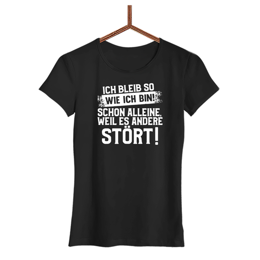 Damen T-Shirt Ich bleib so wie ich bin