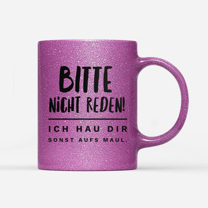 Tasse Glitzer Edition Bitte nicht reden