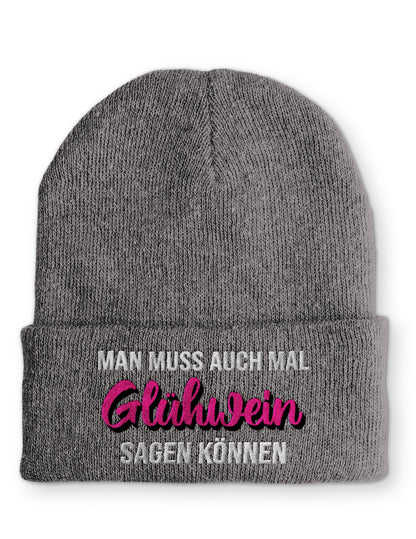 Man muss auch mal Glühwein sagen können Beanie Mütze mit Spruch