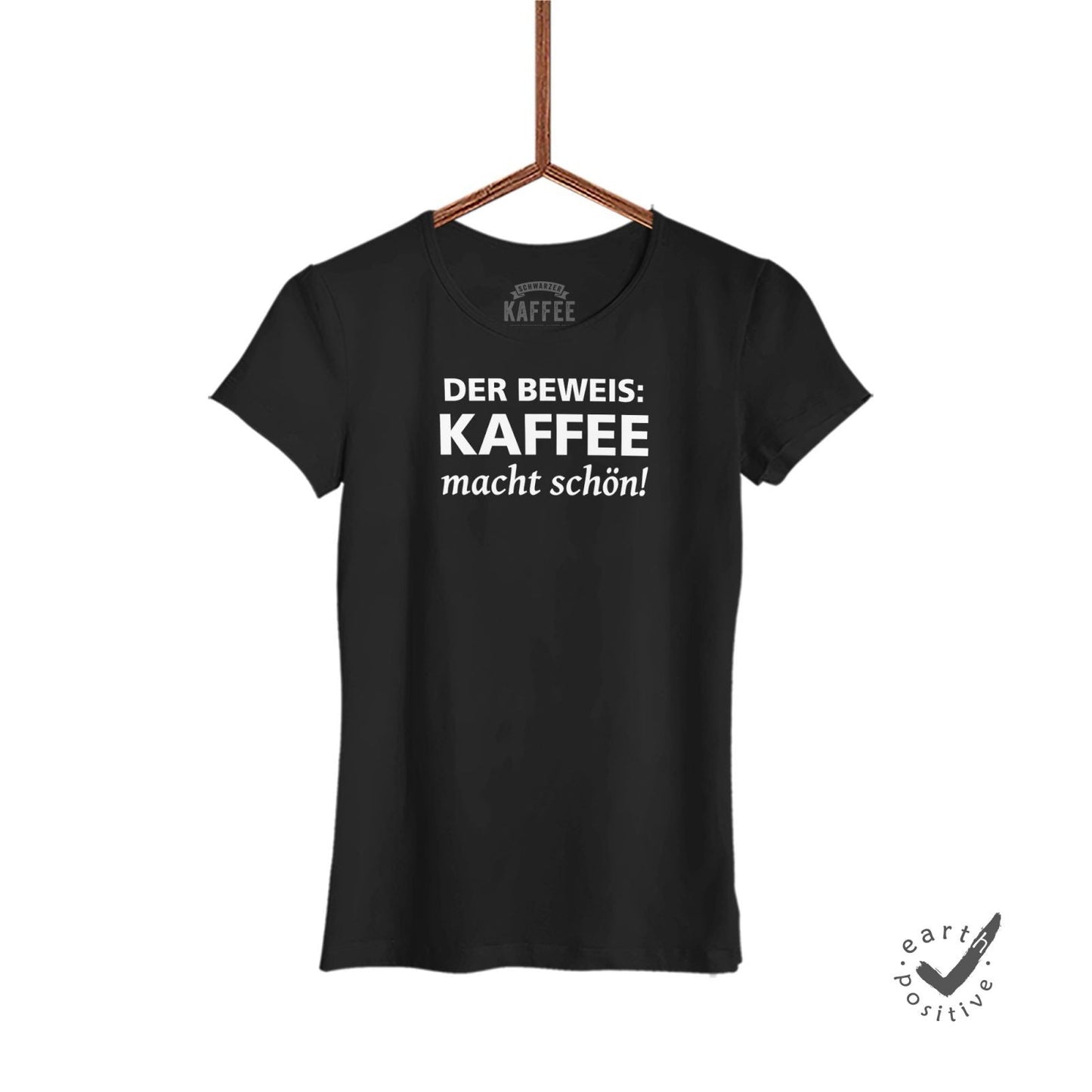 Damen T-Shirt Der Beweis Kaffee macht schön