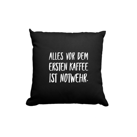Kissen Alles vor dem ersten Kaffee ist Notwehr