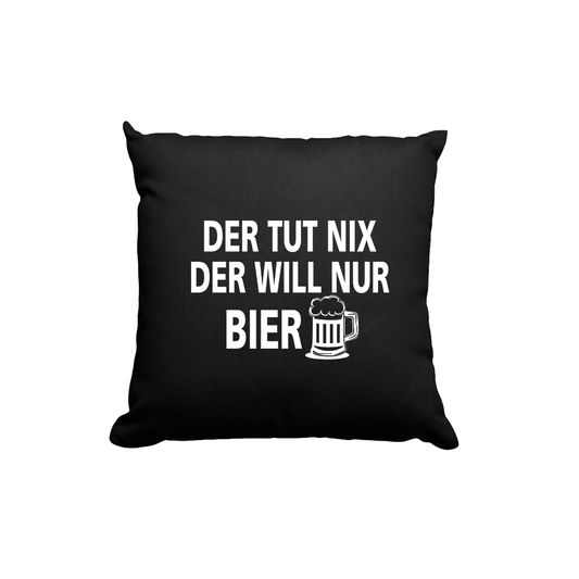 Kissen Der tut nix der will nur Bier