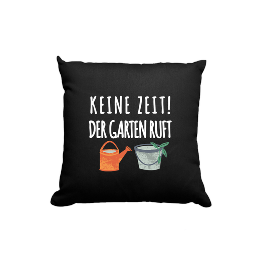 Kissen Keine Zeit der Garten ruft