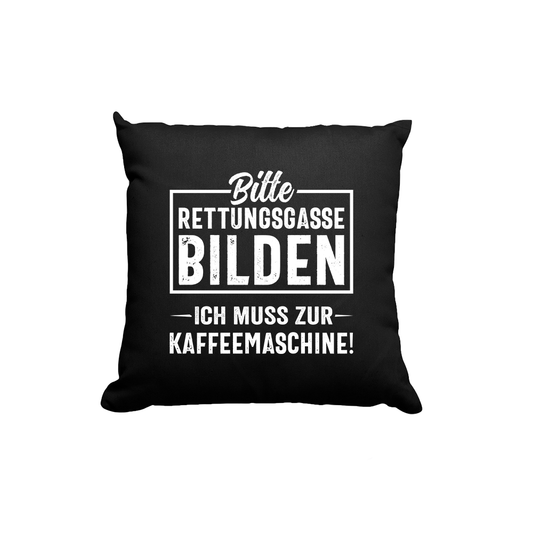 Kissen Bitte Rettungsgasse bilden ich muss zur Kaffeemaschine