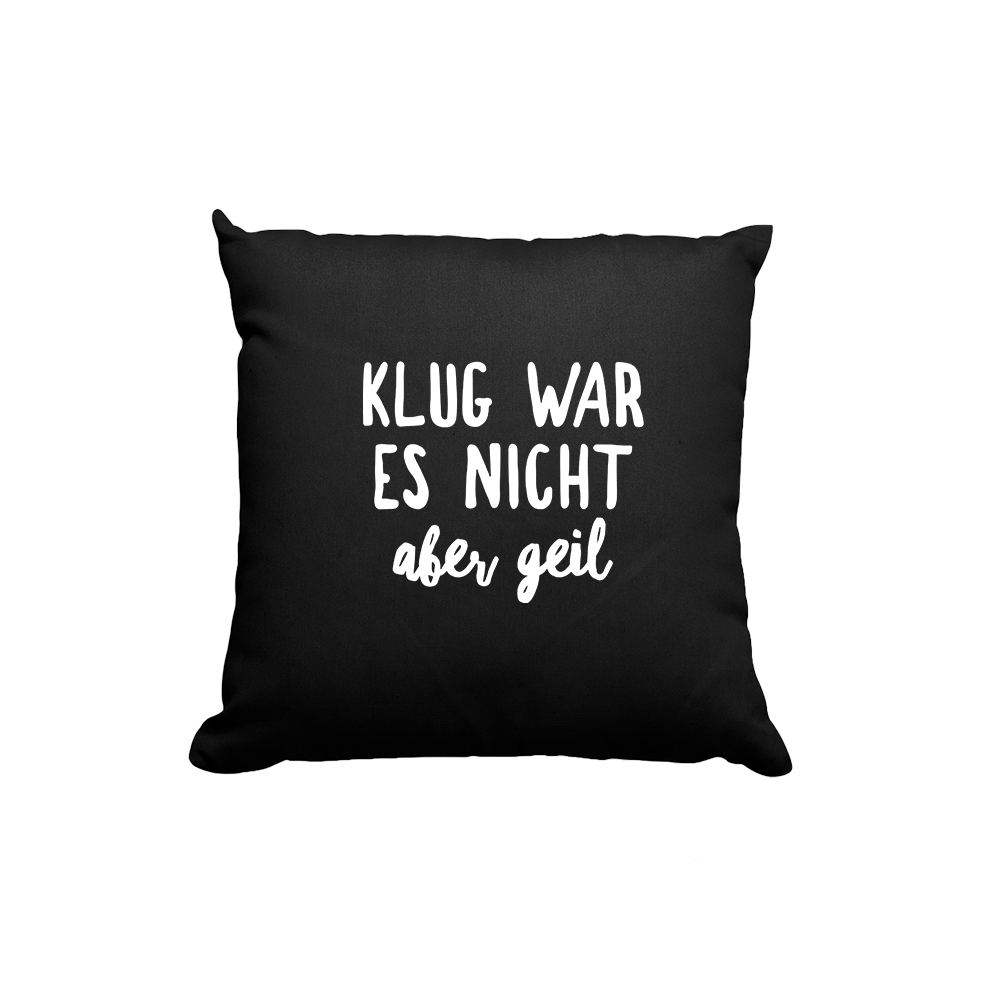 Kissen Klug war es nicht aber geil