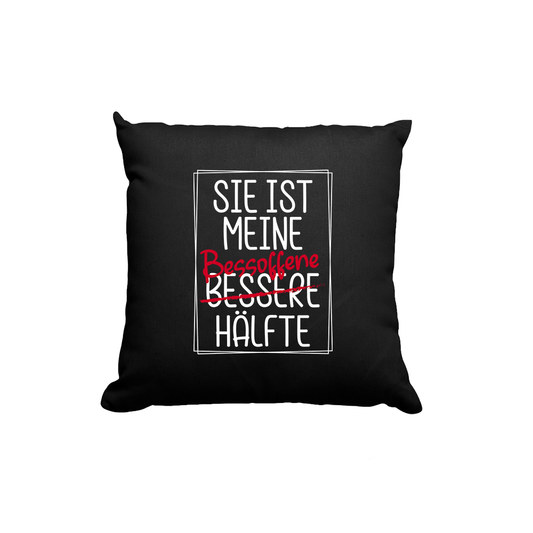 Kissen Sie ist meine Bessoffene hälfte