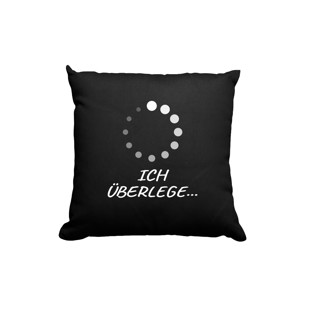 Kissen Bitte Ich überlege